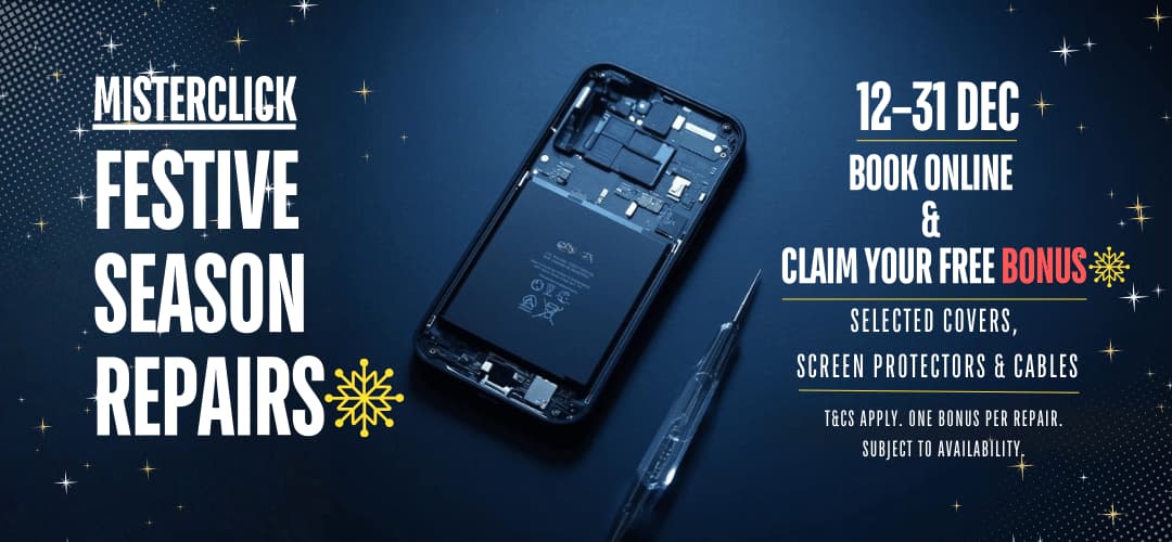 Festive season mobile phone repairs at Mister Click, book repair online and claim a free bonus between 12 and 31 December